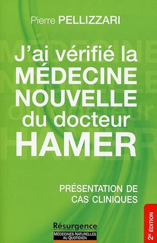 9782874340673: J'ai vrifi la Mdecine Nouvelle du docteur Hamer - Prsentation de cas cliniques