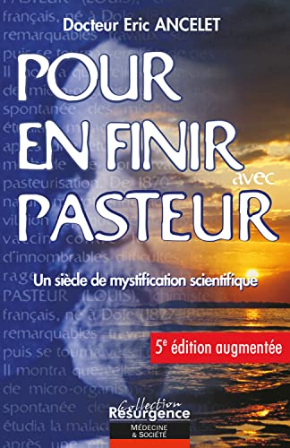 9782874341816: Pour en finir avec Pasteur 5e dition - Un sicle de mystification scientifique