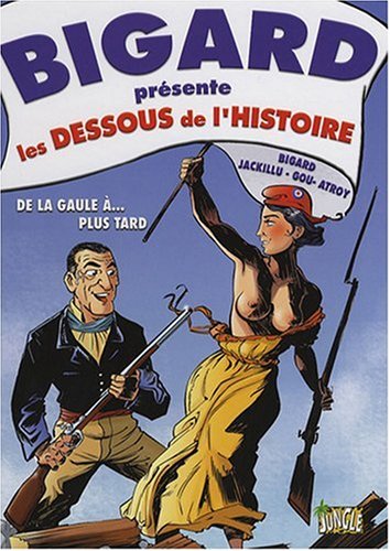 Stock image for Bigard prsente, Tome 1 : Les dessous de l'histoire de France for sale by Ammareal