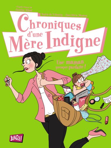 Beispielbild fr Chroniques d'une mre indigne, Tome 1 : Une maman (presque) parfaite ! zum Verkauf von Ammareal