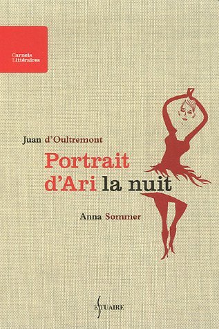 Beispielbild fr Portrait d'Ari la nuit Oultremont, Juan d' and Sommer, Anna zum Verkauf von LIVREAUTRESORSAS