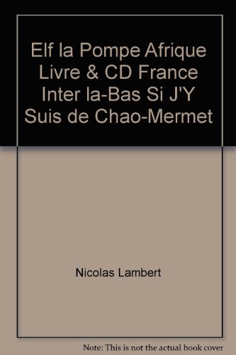 9782874450204: Elf la Pompe Afrique Livre & CD France Inter la-Bas Si J'Y Suis de Chao-Mermet