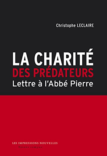Beispielbild fr La charit des prdateurs : Lettre  l'abb Pierre [Broch] Leclaire, Christophe zum Verkauf von BIBLIO-NET
