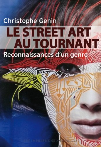 Beispielbild fr Le Street Art au tournant : Reconnaissances d'un genre zum Verkauf von Ammareal