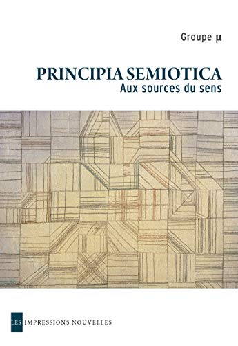 Beispielbild fr PRINCIPIA SEMIOTICA - AUX SOURCES DU SENS zum Verkauf von Gallix