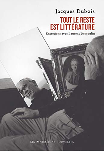 Stock image for Tout le reste est littrature : Entretiens avec Laurent Demoulin Dubois, Jacques et Demoulin, Laurent for sale by BIBLIO-NET