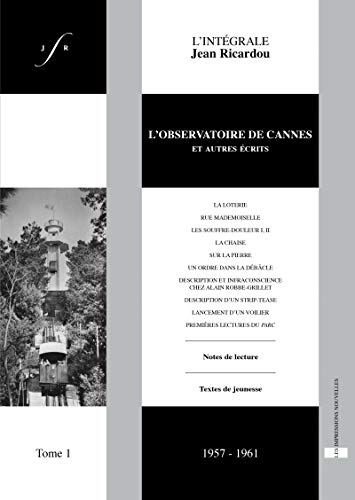 Beispielbild fr L'intgrale Jean Ricardou: Tome 1, L'observatoire de Cannes et autres crits (1957-1961) zum Verkauf von Ammareal