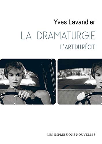 LA DRAMATURGIE - L'ART DU RECIT (REFLEXIONS FAITES) (French Edition) - LAVANDIER, Yves