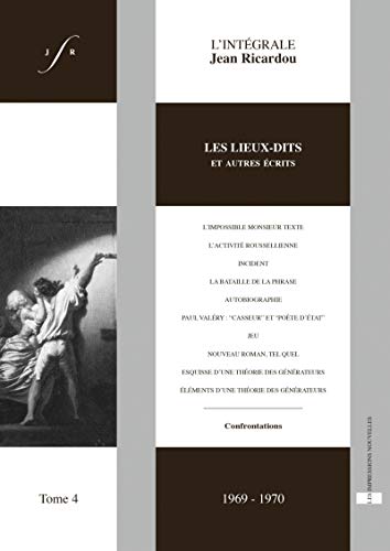 Beispielbild fr L'intgrale Jean Ricardou: Tome 4, Les lieux-dits et autres crits (1969-1970) zum Verkauf von Ammareal