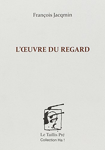 Beispielbild fr L'Oeuvre Du Regard zum Verkauf von Gallix