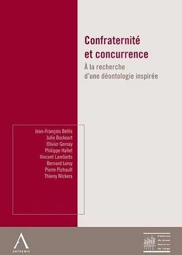 Stock image for Confraternit Et Concurrence :  La Recherche D'une Dontologie Inspire : Actes Du Colloque, Le 20 for sale by RECYCLIVRE