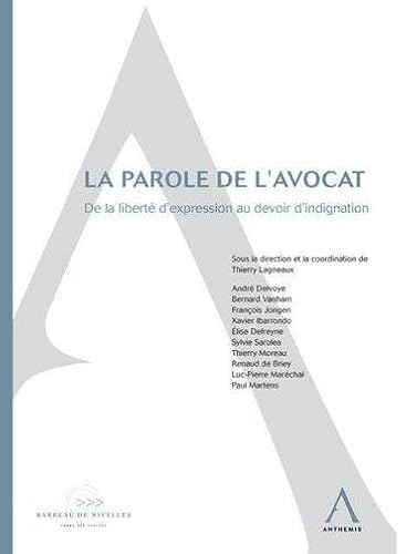 9782874552205: LA PAROLE DE L'AVOCAT: DE LA LIBERT D'EXPRESSION AU DEVOIR D'INDIGNATION