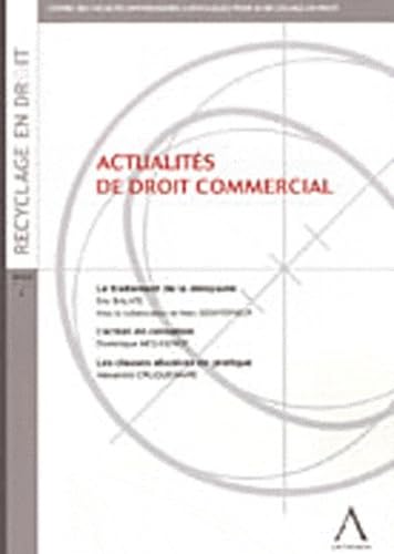 Stock image for Actualits de droit commercial : Le traitement de la dloyaut ; L'action en cessation ; Les clauses abusives en pratique for sale by Revaluation Books