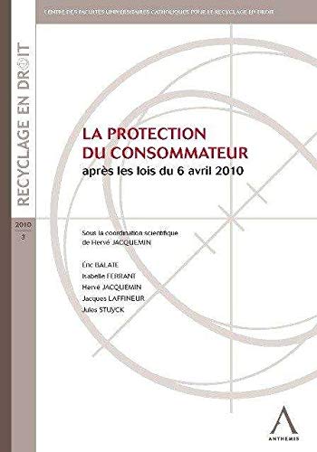 Beispielbild fr La protection du consommateur : Aprs les lois du 6 avril 2010 zum Verkauf von Revaluation Books