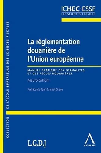 9782874555046: LA RGLEMENTATION DOUANIRE DE L'UNION EUROPENNE: Lgislation applicable au 1e janvier 2012