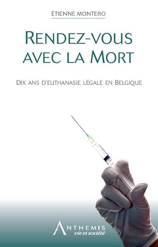 9782874556555: rendez-vous avec la mort: DIX ANS D'EUTHANASIE LGALE EN BELGIQUE