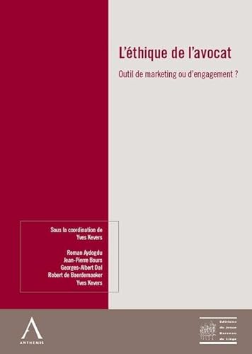 9782874557187: L'ethique de l'avocat -outil de marketing ou d'engagement ?: SOUS LA COORDINATION DE YVES KEVERS