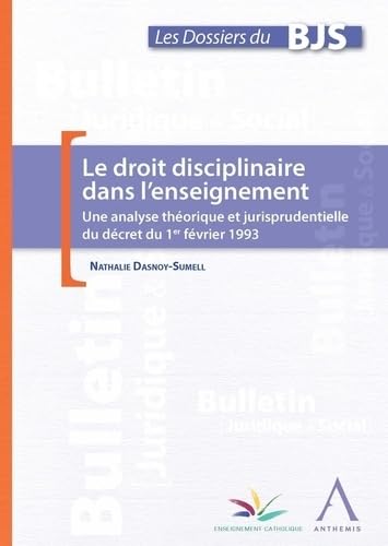 9782874559013: le droit disciplinaire dans l'enseignement: UNE ANALYSE THORIQUE ET JURISPRUDENTIELLE DU DCRET DU 1ER FVRIER 1993