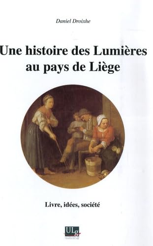 9782874560361: Une histoire des Lumires au pays de Lige: Livre, ides, socit