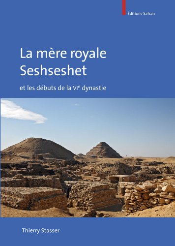 Beispielbild fr La mre royale Seshseshet et les dbuts de la VIe dynastie zum Verkauf von Ammareal