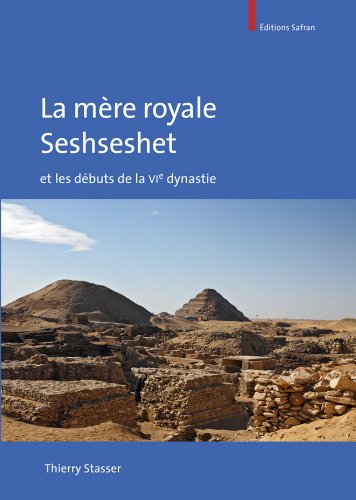 Imagen de archivo de La mre royale Seshseshet et les dbuts de la VIe dynastie a la venta por Ammareal