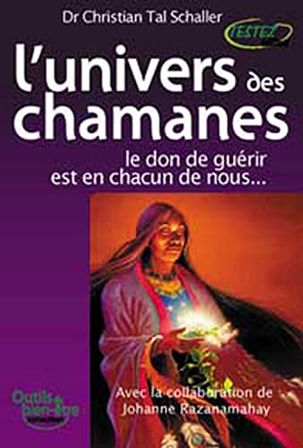 Beispielbild fr L'univers des chamanes : Le don de gurir est en chacun de nous. zum Verkauf von Ammareal