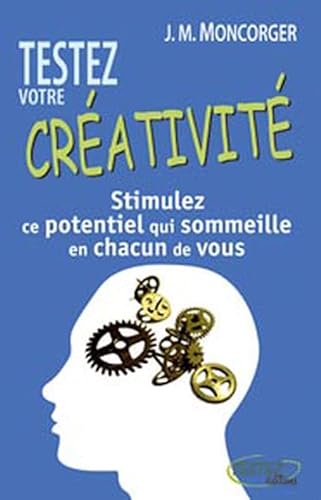 9782874610301: Testez votre crativit: Stimulez ce potentiel qui sommeille en chacun de nous