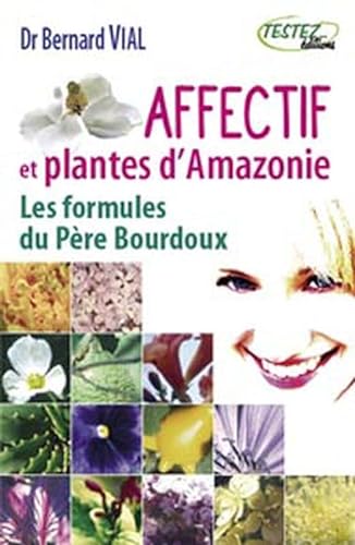 9782874610349: Affectif et plantes d'Amazonie: Les formules du Pre Bourdoux