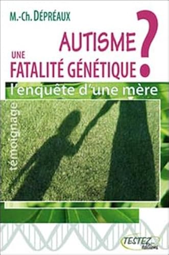 Beispielbild fr Autisme : une fatalit gntique ? : L'enqute d'une mre : des vrits qui drangent zum Verkauf von medimops