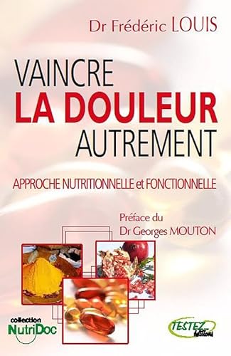 Imagen de archivo de Vaincre La Douleur Autrement : Approche Nutritionnelle Et Fonctionnelle a la venta por RECYCLIVRE