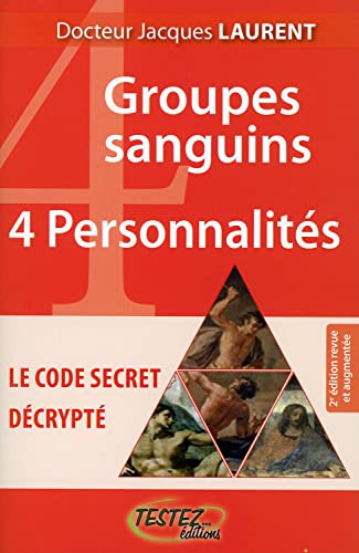 Beispielbild fr 4 groupes sanguins, 4 personnalits : Le code secret dcrypt zum Verkauf von Revaluation Books