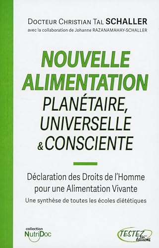 Imagen de archivo de Nouvelle Alimentation Plantaire, Universelle & Consciente : Dclaration Des Droits De L'homme  Une a la venta por RECYCLIVRE