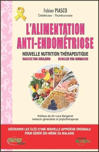 Beispielbild fr L'alimentation anti-endomtriose - Nouvelle nutrition thrapeutique zum Verkauf von medimops