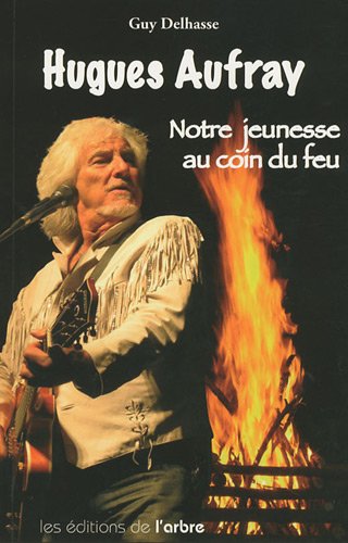 Beispielbild fr Hugues Aufray : notre jeunesse au coin du feu : Histoire de quelques chansons mythiques et des autres zum Verkauf von medimops