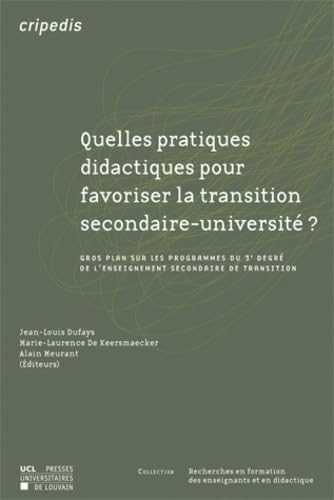 Stock image for QUELLES PRATIQUES DIDACTIQUES POUR FAVORISER LA TRANSITION SECONDAIRE-UNIVERSITE?: Gros plan sur les programmes du 3e degr de l'enseignement secondaire de transition for sale by medimops