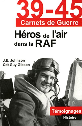 HÃ©ros de l'air dans la RAF (French Edition) (9782874661624) by J.E. Johnson