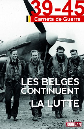 Stock image for Carnets de Guerre, 39-45; les Belges continuent la lutte. for sale by AUSONE