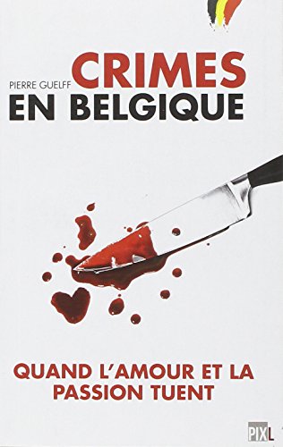 Stock image for Crimes en Belgique - Quand l'amour et la passion tuent for sale by Ammareal