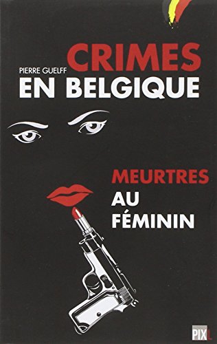 Stock image for Crimes en Belgique : Meurtres au fminin for sale by Ammareal