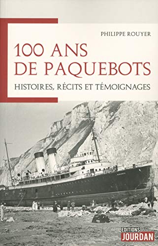 Stock image for 100 Ans De Paquebots : Histoires, Rcits Et Tmoignages for sale by RECYCLIVRE