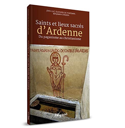 Beispielbild fr Saints et lieux sacrs d'Ardenne; du paganisme au christianisme. Collection : L'Ardenne en Poche. zum Verkauf von AUSONE