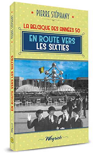 Beispielbild fr La Belgique des annes 50; tome 5 : En route vers les sixties. zum Verkauf von AUSONE