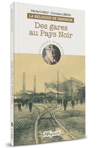 Stock image for Georges Simenon : Des gares au Pays Noir. Collection : La Belgique de Simenon, N 3. for sale by AUSONE