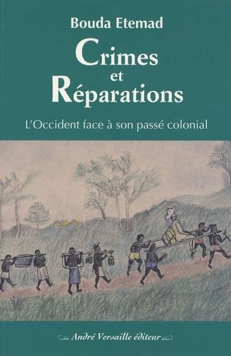 Crimes et Réparations. L'Occident Face à Son Passé Colonial