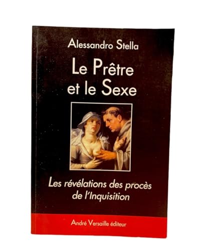 Stock image for Le Prtre et le Sexe : Les rvlations des procs de l'Inquisition for sale by Ammareal