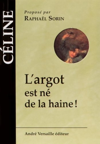 Argot Est Ne De La Haine (L') (9782874950650) by CELINE