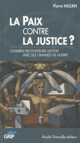 9782874950803: La Paix Contre La Justice Comment Reconstruire Un Etat Avec Des Criminels De Guerre