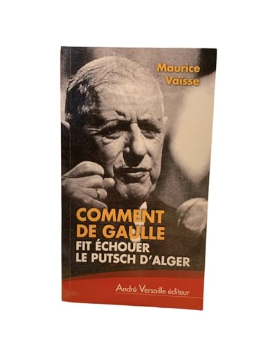 Beispielbild fr Comment De Gaulle Fit chouer Le Putsch D'alger zum Verkauf von RECYCLIVRE