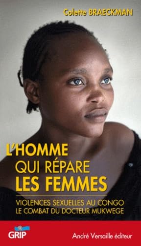 Stock image for L Homme Qui Repare Les Femmes Violences Sexuelles Au Congo Le Combat Du Docteur Mukwege for sale by WorldofBooks