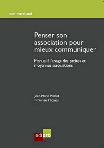 Beispielbild fr Penser son association pour mieux communiquer : Manuel  l'usage des petites et moyennes associations zum Verkauf von Revaluation Books